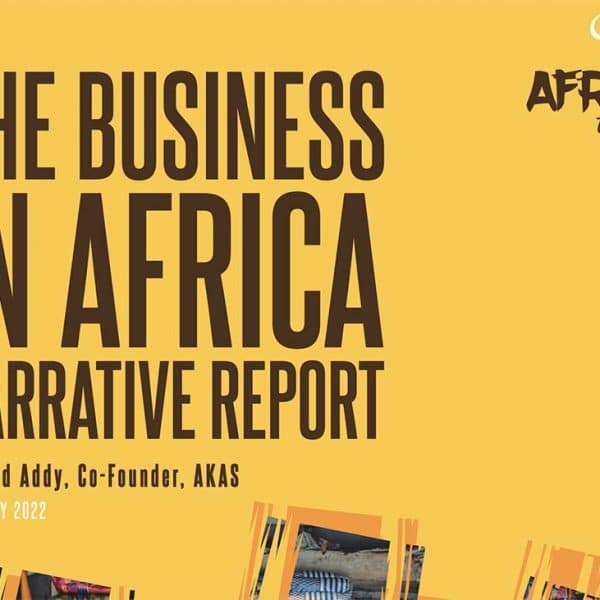 The Business in Africa: Narrative Report, AKAS and Africa No Filter, February 2022