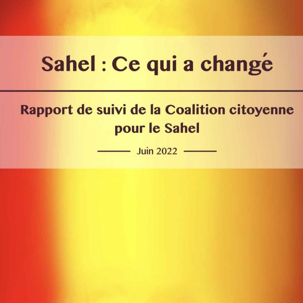 « Sahel : Ce qui a changé », rapport de suivi de la Coalition citoyenne pour le Sahel, juin 2022