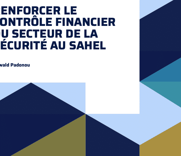 Renforcer le contrôle financier du secteur de la sécurité au Sahel, Centre pour la gouvernance du secteur de la sécurité, Genève, 2022