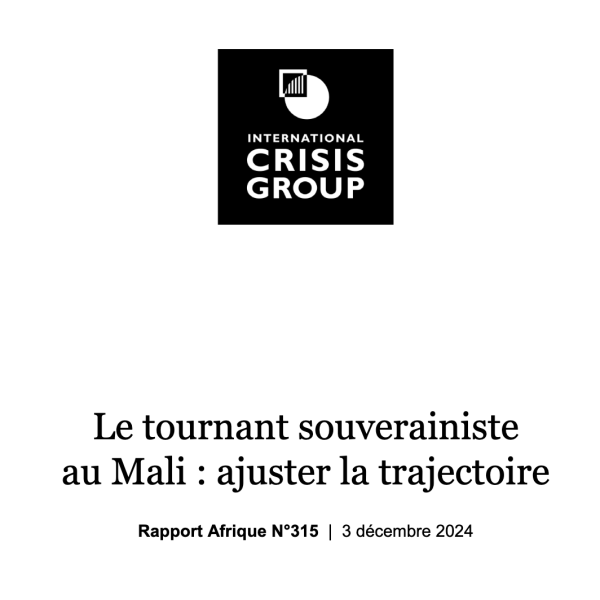 Le tournant souverainiste au Mali : ajuster la trajectoire, International Crisis group, Décembre 2024