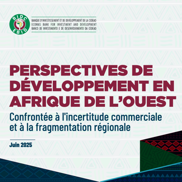 Perspectives de développement en Afrique de l’Ouest : Confrontée à l’incertitude commerciale et à la fragmentation régionale, Banque d’investissement et de développement (BIDC) de la Communauté économique des États de l’Afrique de l’Ouest (CEDEAO), juin 2025